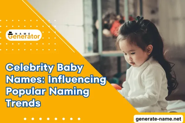 Celebrity Baby Names: Influencing Popular Naming Trends