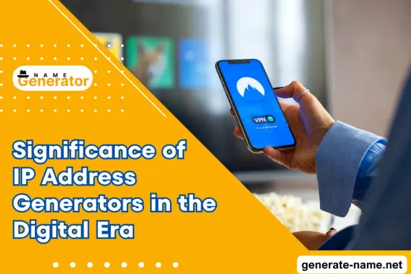 Significance of IP Address Generators in the Digital Era