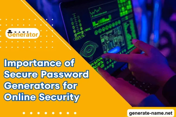 Importance of Secure Password Generators for Online Security