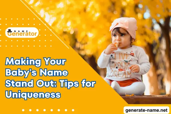 Making Your Baby's Name Stand Out: Tips for Uniqueness