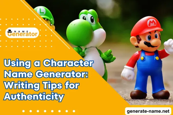 Using a Character Name Generator: Writing Tips for Authenticity