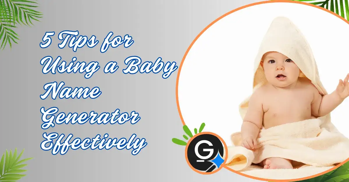 5 Tips for Using a Baby Name Generator Effectively