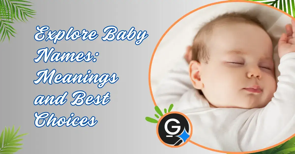 Explore Baby Names: Meanings and Best Choices