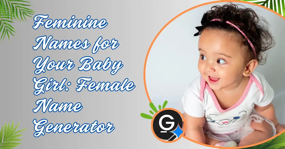 Feminine Names for Your Baby Girl: Female Name Generator