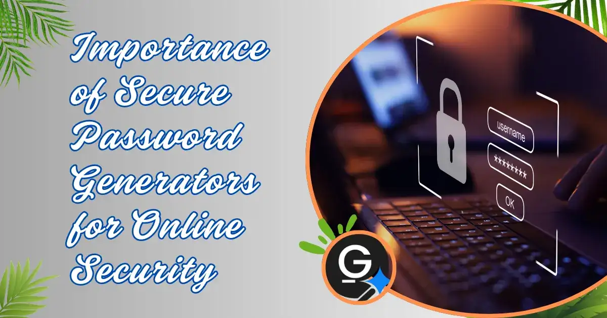 Importance of Secure Password Generators for Online Security