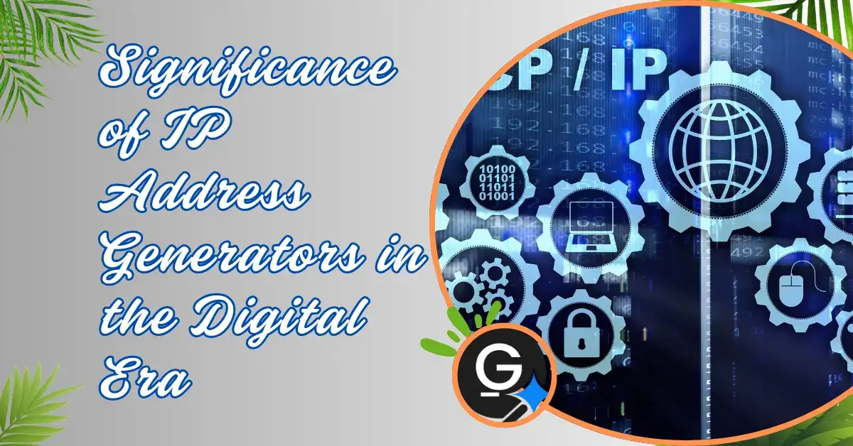 Significance of IP Address Generators in the Digital Era