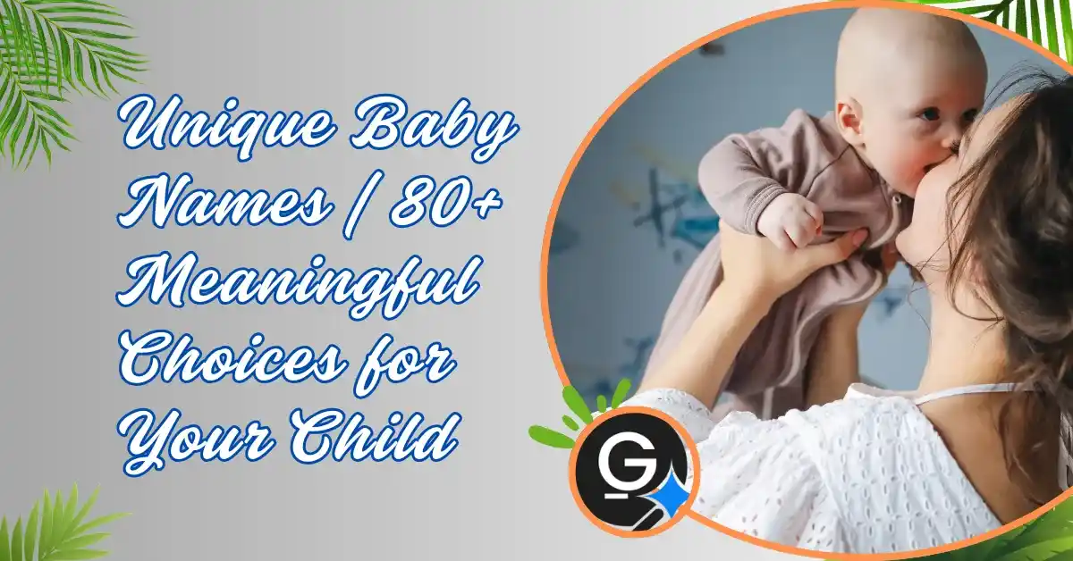 Unique Baby Names | 80+ Meaningful Choices for Your Child