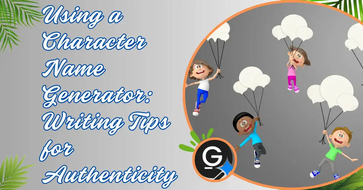 Using a Character Name Generator: Writing Tips for Authenticity